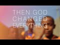 Then God Changed Everything | Two Minute Short