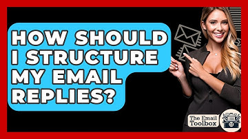 How Should I Structure My Email Replies? - TheEmailToolbox.com