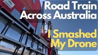 Road Train Across Australia - I Crash My Drone