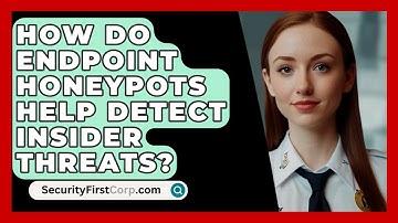 How Do Endpoint Honeypots Help Detect Insider Threats? - SecurityFirstCorp.com