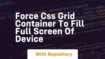 force css grid container to fill full screen of device