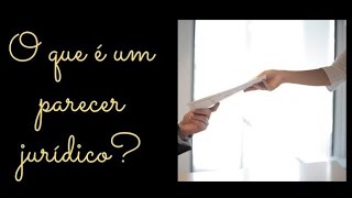 O QUE E UM PARECER JURIDICO