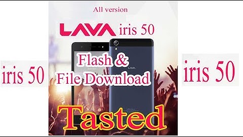Lava Iris 50 flash file,  Frp Bypass, death boot repair, Hang logo, Restart, Lcd problem Fix
