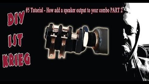 #5 Tutorial - How to add a speaker output to your combo PART 2