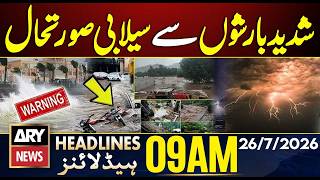 Severe Flooding After Heavy Rainfall | Weather Update | 9 AM Headlines ARY News | 26 July 2026