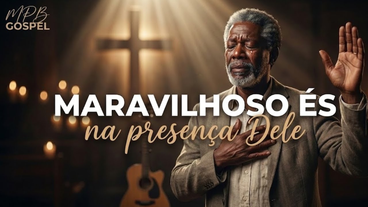 Maravilhoso És | Um MPB Gospel na Presença Dele