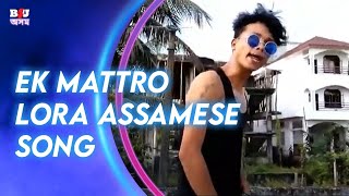 Ek Mattro Lora Assamese Song Dymond Crush B4U Assam