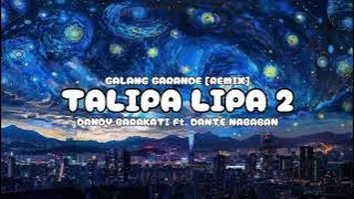 TA LIPA LIPA - Dandy Barakati Ft. Dante Nababan - (GALANG GARANDE) REMIX 2025!!!