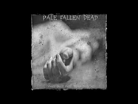 Pale Fallen Dead — PALE FALLEN DEAD - Why Do I Feel Dead Inside [FULL ALBUM] 2023