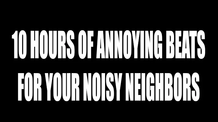Track 1.10 - 10 Hours Annoying Beats (When Neighbors Get Loud). Long ugly sound