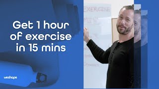 Get 1 hour of exercise in 15 minutes