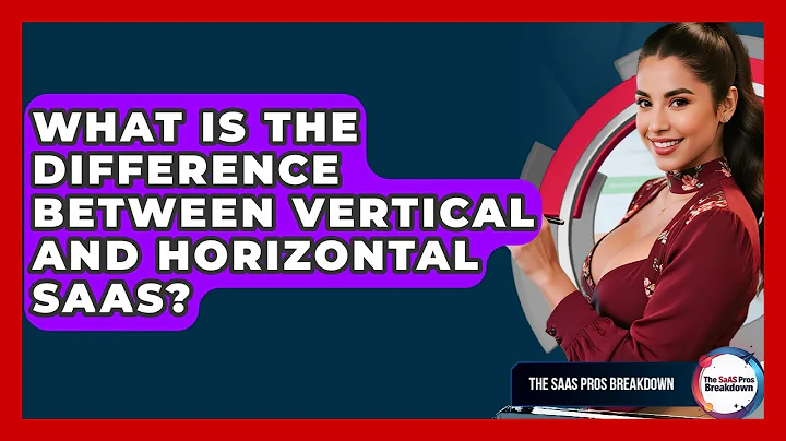 What Is The Difference Between Vertical And Horizontal SaaS? - The SaaS Pros Breakdown
