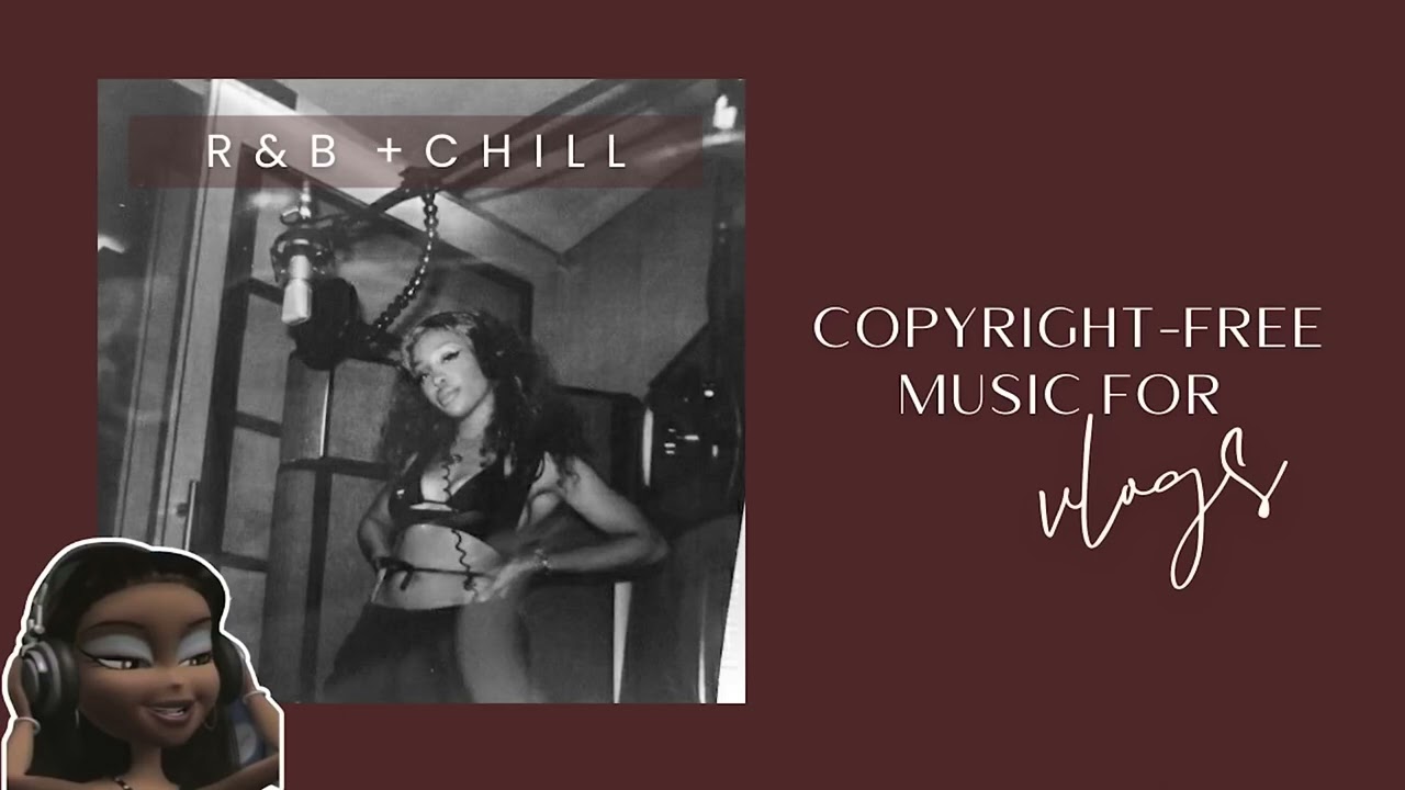 MUSIC FOR VLOGS   Chill RB Vibes SZA HER Aaliyah