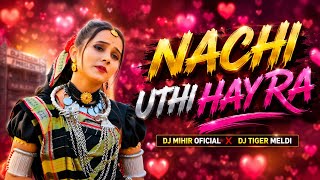Nachi Uthi Hay Ra Timli Song Dj Mihir Oficial x Dj Tiger Meldi