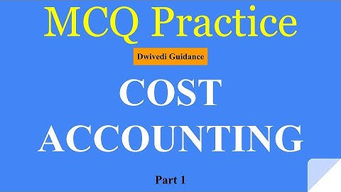 1| Cost Accounting MCQ, cost accounting bcom, cost accounting mcq lectures, cost accounting mcq ugc