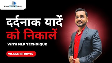 Remove Past Painful Memory दर्दनाक यादें को निकालें with NLP Technique (In Hindi) by Sachin Diwte