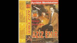 AZİZ EMİR FELEĞE SORACAĞIM 