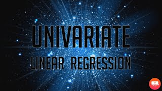 Univariate Linear Regression Explained.....