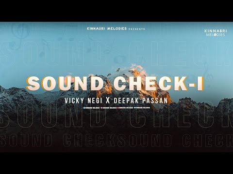 Sound Check 1 | Vicky Negi | Deepak Passan | Kinnauri Melodies