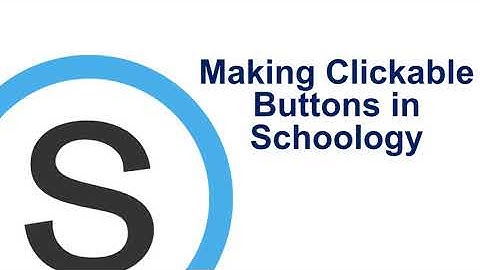 Making Simple Clickable Buttons on Schoology