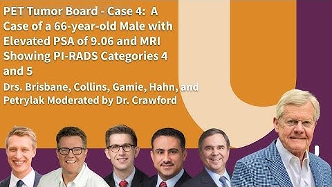 PET Tumor Board Discussion: 66-Year-Old Male With Elevated PSA & MRI with PI-RADS Categories 4 & 5