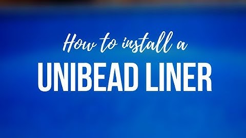 Unibead Liner Installation Video