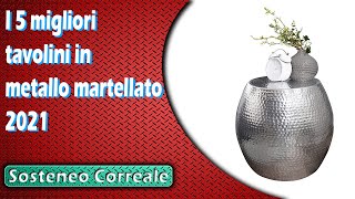 I 5 migliori tavolini in metallo martellato 2021
