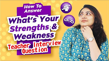 How to answer What are your STRENGTHS and WEAKNESS Teacher Interview Question | TeacherPreneur