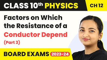 Class 10 Physics Ch 12 | Factors on Which the Resistance of a Conductor Depend (Part 3)