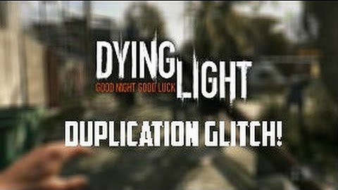 Dying Light - How To DUPLICATE Items/Weapons [SOLO] *After Patch*