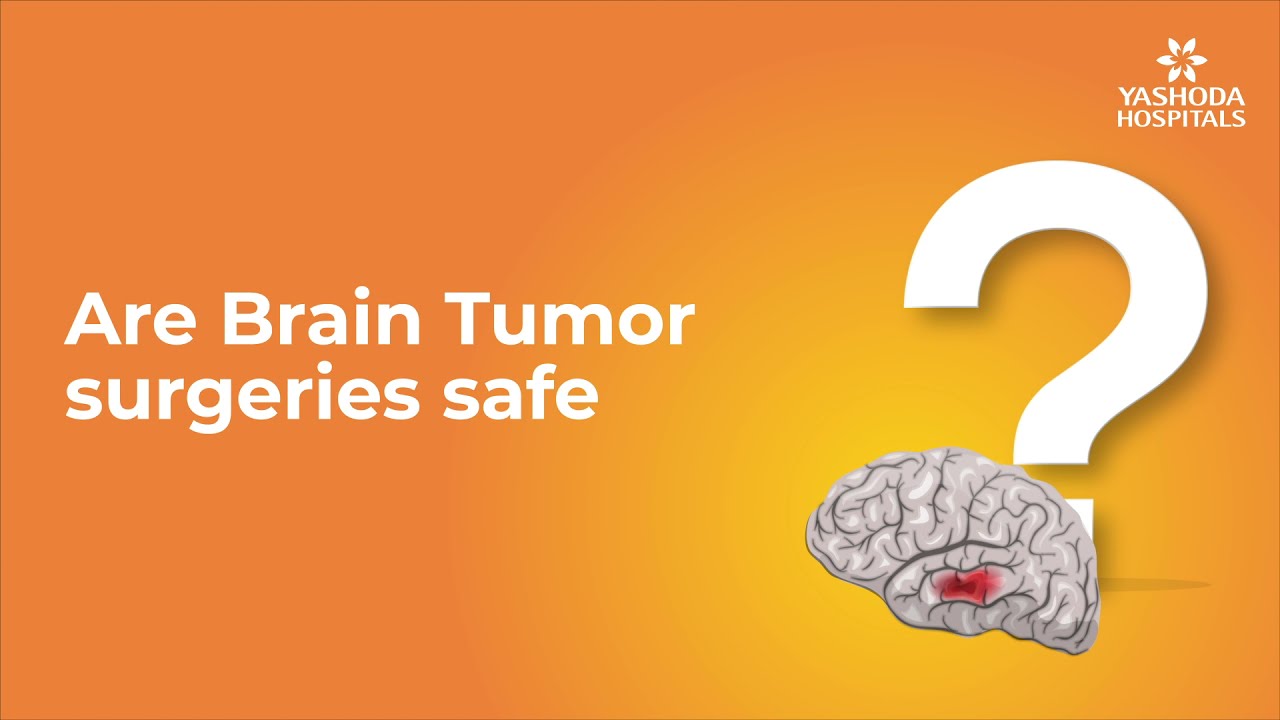 Are Brain Tumor Surgeries Safe Brain Tumor Treatment Yashoda 