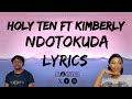 Holy Ten × Kimberly Richards - Ndotokuda (lyrics)