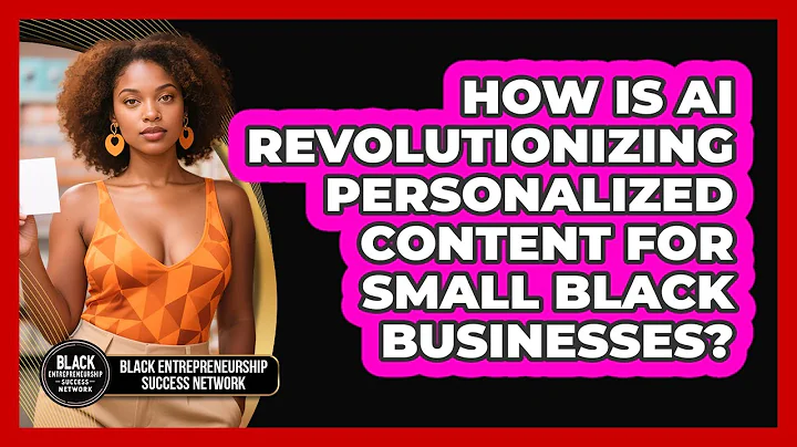 How Is AI Revolutionizing Personalized Content For Small Black Businesses?