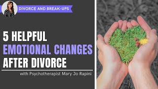 5 Helpful Emotional Changes After Divorce