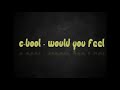 C Bool -  Would You Feel