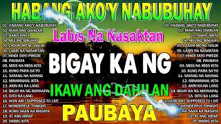 Habang Ako'y Nabubuhay Playlist Album💔Masakit Na Kanta Para Sa Mga Broken💥Tagalog Love Song#opmsad#5