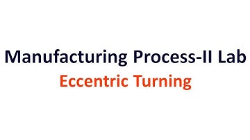 Eccentric Turning | Manufacturing Process-II Lab | MechLabVideos