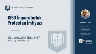 1850 İmparatorluk Protestan İmtiyazı I E-manet Dergisi I Sesli Makaleler Serisi #197