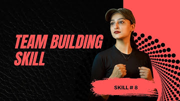 Team Building Skill! The Eight Management Skill every manager should have