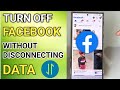 How to Turn Off Facebook Without Disconnect Mobile Data or WiFi