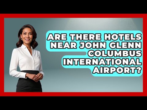 Are There Hotels Near John Glenn Columbus International Airport? - The Midwest Guru