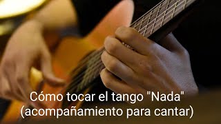 Cómo tocar tango "Nada" (acompañamiento p/ cantar) - PDF disponible - Más información en descripción