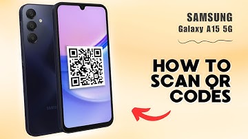 How to Scan QR Codes on Samsung Galaxy A15 5G