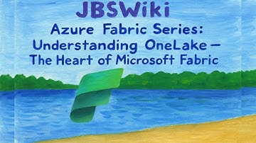 Azure Fabric Series: Understanding OneLake – The Heart of Microsoft Fabric #5