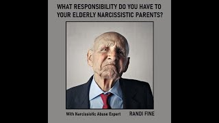 What is Your Responsibility to Your Elderly Narcissistic Parents?