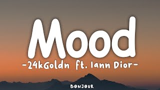 24kGoldn - Mood (Lyrics) ft. Iann Dior | Why you always in a mood?