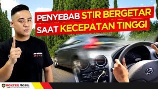 INI ALASAN Kenapa Setir Mobil bisa bergetar saat kecepatan tinggi- Dokter Mobil Indonesia