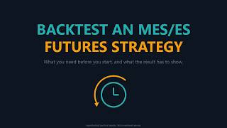 How to Backtest an S&P 500 Futures Strategy (MES/ES) Guide
