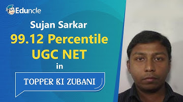 Eduncle Topper Ki Zubani | UGC NET English | Sujan Sarkar – 99.12 Percentile