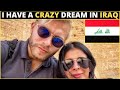I Have a DREAM in IRAQ! 🇮🇶 (never been done before!)